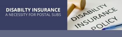 Disability Insurance: A necessity for Postal Subs