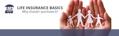 Life Insurance Basics: Why should I purchase it?